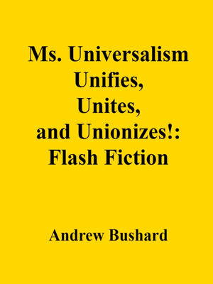 cover image of Ms. Universalism Unifies, Unites, and Unionizes!